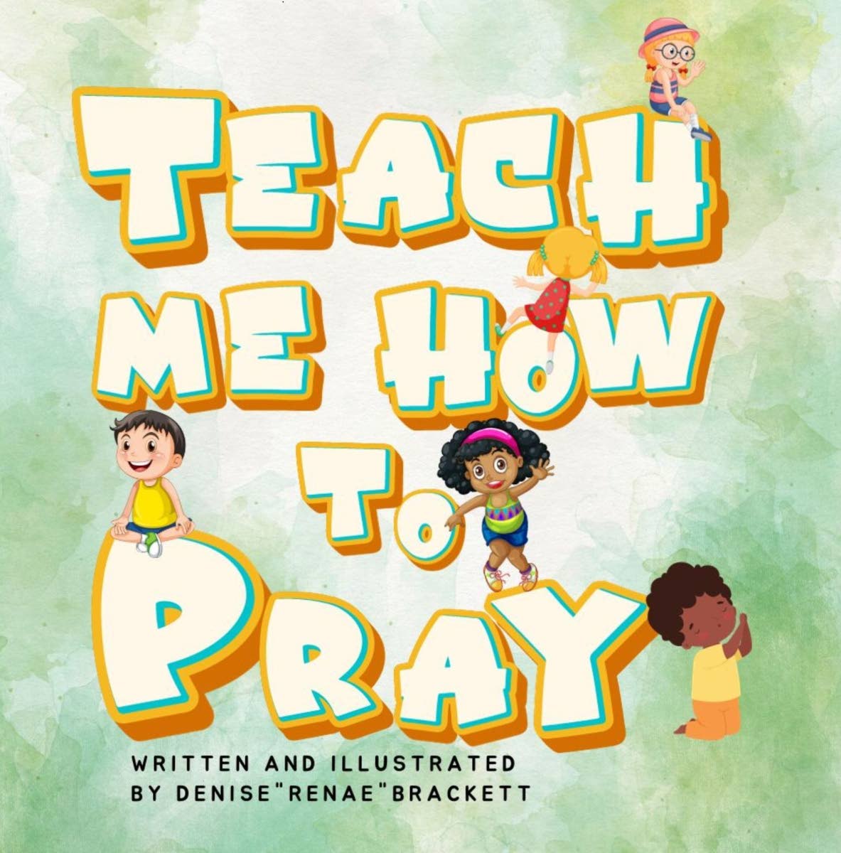 ‘Teach Me How to Pray’ by Denise ‘Renae’ Brackett.